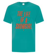 Load image into Gallery viewer, Life Of A Showgirl Cotton Tee Ladies and Unisex Cut
