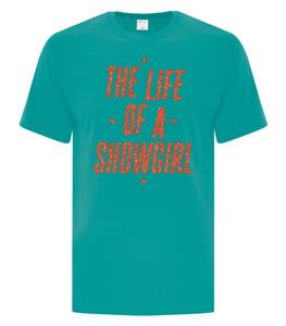 Life Of A Showgirl Cotton Tee Ladies and Unisex Cut