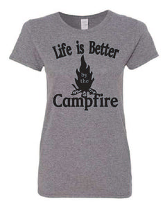 Life Is Better By The Campfire Ladies T-shirts