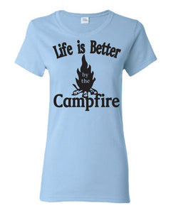Life Is Better By The Campfire Ladies T-shirts