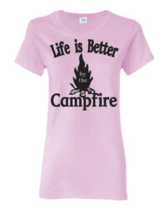 Life Is Better By The Campfire Ladies T-shirts