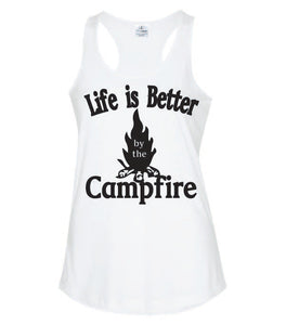 Life Is Better By The Campfire Ladies Tanks
